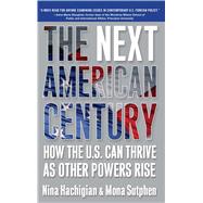 The Next American Century; How the U.S. Can Thrive as Other Powers Rise 9780743291002