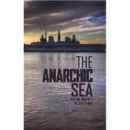 Anarchic Sea Maritime Security in the Twenty-First Century 9781849041003