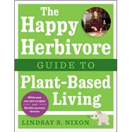 The Happy Herbivore Guide to Plant-based Living 9781941631003