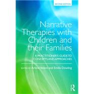 Narrative Therapies with Children and their Families: A Practitioner's Guide to Concepts and Approaches 9781138891005