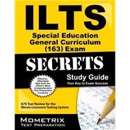 Ilts Special Education General Curriculum 163 Exam Secrets 9781627331005