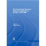 The Communist Quest for National Legitimacy in Europe, 1918-1989 9780415851008