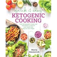 Quick & Easy Ketogenic Cooking 9781628601008