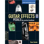 Guitar Effects Pedals: The Practical Handbook 9781617131011