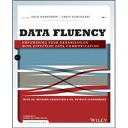 Data Fluency: Empowering Your Organization With Effective Data Communication 9781118851012