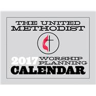 The United Methodist Worship Planning Calendar 2017 9781501811012