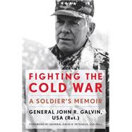 Fighting the Cold War: A Soldier's Memoir 9780813161013