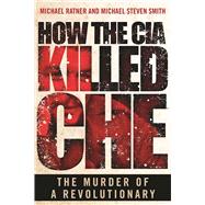 How the CIA Killed Che 9781510711013