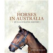Horses in Australia: An Illustrated History 9781742231013