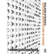 Building Dynamics: Exploring Architecture of Change 9781138791015