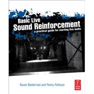 Basic Live Sound Reinforcement: A Practical Guide for Starting Live Audio 9780240821016
