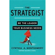 The Strategist: Become the Leader Your Business Needs 9780062071019