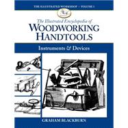 The Illustrated Encyclopedia of Woodworking Handtools, Instruments & Devices 9781940611020