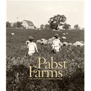 Pabst Farms: The History of a Model Farm 9780982381021