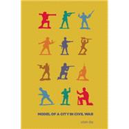 Model of a City in Civil War 9781941411025