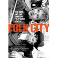 Folk City New York and the American Folk Music Revival 9780190231026