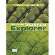 Prentice Hall Science Explorer Cells and Heredity 9780133651027