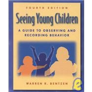 Seeing Young Children A Guide to Observing and Recording Behavior 9780766811027