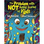 The Problem With Not Being Scared of Kids 9781629791029