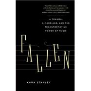Fallen A Trauma, a Marriage, and the Transformative Power of Music 9781771641029