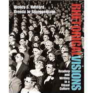 Rhetorical Visions Reading and Writing in a Visual Culture Value Package (includes What Every Student Should Know About Writing Across the Curriculum) 9780205631032
