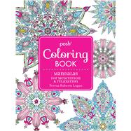 Posh Adult Coloring Book: Mandalas for Meditation & Relaxation 9781449481032