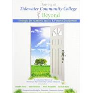 Thriving at Tidewater Community College and Beyond: Strategies for Academic Success and Personal Development 9781465221032