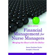 Financial Management for Nurse Managers: Merging the Heart With the Dollar 9781284031034