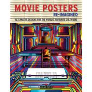 Movie Posters Re-Imagined 9781909051034