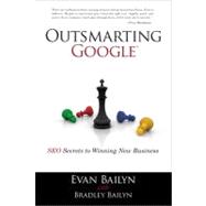 Outsmarting Google SEO Secrets to Winning New Business 9780789741035