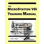 MicroStation V8i Training Manual 3D Level 3 9780978131036