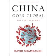 China Goes Global The Partial Power 9780199361038