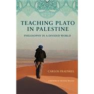 Teaching Plato in Palestine: Philosophy in a Divided World 9780691151038