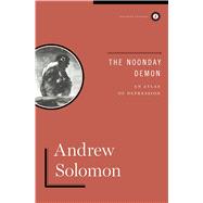 The Noonday Demon An Atlas Of Depression 9781451611038