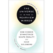 The Universe in the Rearview Mirror: How Hidden Symmetries Shape Reality 9780142181041