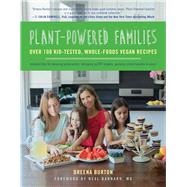 Plant-powered Families: Over 100 Kid-tested, Whole-foods Vegan Recipes 9781941631041