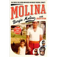 Molina The Story of the Father Who Raised an Unlikely Baseball Dynasty 9781451641042