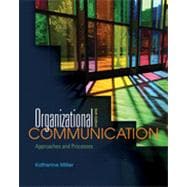 Organizational Communication: Approaches and Processes, 6th Edition 9781133381044