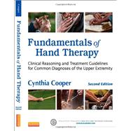 Fundamentals of Hand Therapy: Clinical Reasoning and Treatment Guidelines for Common Diagnoses of the Upper Extremity 9780323091046