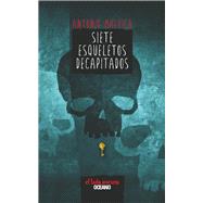 Siete esqueletos decapitados / Seven decapitated skeletons 9786077351047