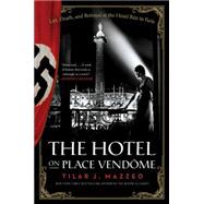 The Hotel on Place Vendome: Life, Death, and Betrayal at the Hotel Ritz in Paris 9780061791048