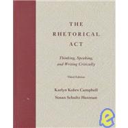 The Rhetorical Act: Thinking, Speaking, and Writing Critically 9780534561048