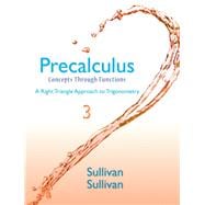 Precalculus: Concepts Through Functions, A Right Triangle Approach to Trigonometry, 3/E 9780321931054