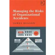 Managing the Risks of Organizational Accidents 9781840141054