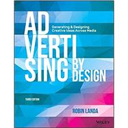 Advertising by Design: Generating and Designing Creative Ideas across Media, Third Edition 9781118971055