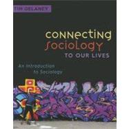 Connecting Sociology to Our Lives : An Introduction to Sociology 9781612051055