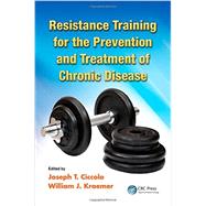 Resistance Training for the Prevention and Treatment of Chronic Disease 9781466501058