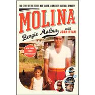 Molina The Story of the Father Who Raised an Unlikely Baseball Dynasty 9781451641059