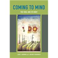 Coming to Mind: Soul and Its Body 9780226061061