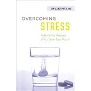 Overcoming Stress: Advice for People Who Give Too Much 9780664261061